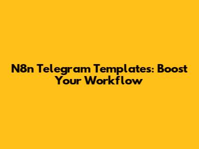 N8n Telegram Templates: Boost Your Workflow