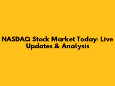 NASDAQ Stock Market Today: Live Updates & Analysis