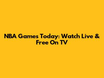 NBA Games Today: Watch Live & Free On TV