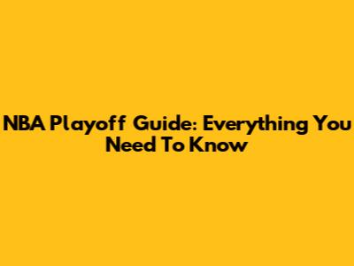NBA Playoff Guide: Everything You Need To Know