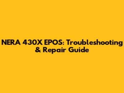 NERA 430X EPOS: Troubleshooting & Repair Guide