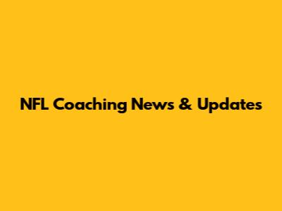 NFL Coaching News & Updates