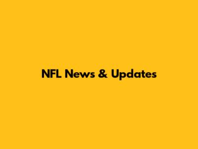 NFL News & Updates