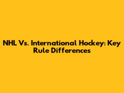 NHL Vs. International Hockey: Key Rule Differences