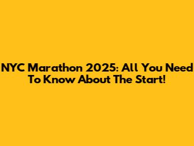 NYC Marathon 2025: All You Need To Know About The Start!