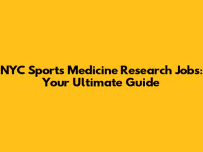 NYC Sports Medicine Research Jobs: Your Ultimate Guide