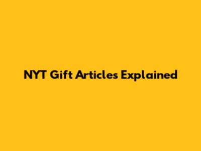 NYT Gift Articles Explained