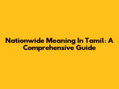 Nationwide Meaning In Tamil: A Comprehensive Guide