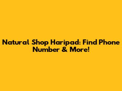 Natural Shop Haripad: Find Phone Number & More!