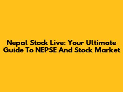 Nepal Stock Live: Your Ultimate Guide To NEPSE And Stock Market