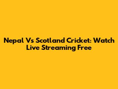 Nepal Vs Scotland Cricket: Watch Live Streaming Free