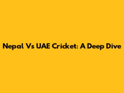 Nepal Vs UAE Cricket: A Deep Dive