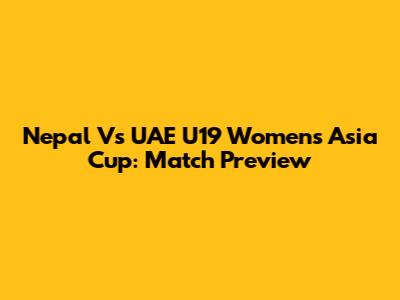 Nepal Vs UAE U19 Women's Asia Cup: Match Preview