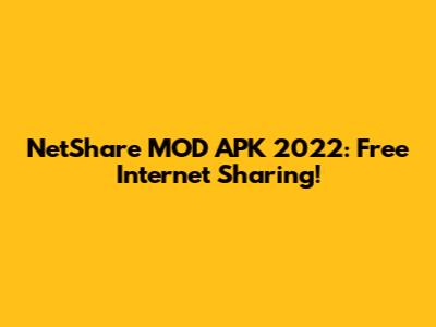 NetShare MOD APK 2022: Free Internet Sharing!