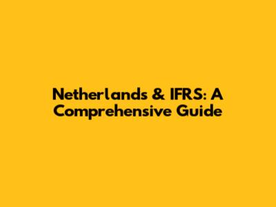 Netherlands & IFRS: A Comprehensive Guide