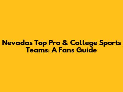 Nevada's Top Pro & College Sports Teams: A Fan's Guide