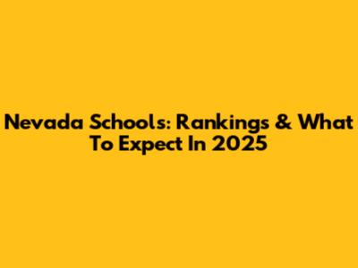 Nevada Schools: Rankings & What To Expect In 2025