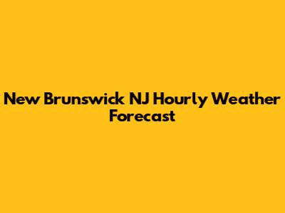 New Brunswick NJ Hourly Weather Forecast