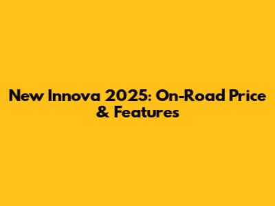 New Innova 2025: On-Road Price & Features