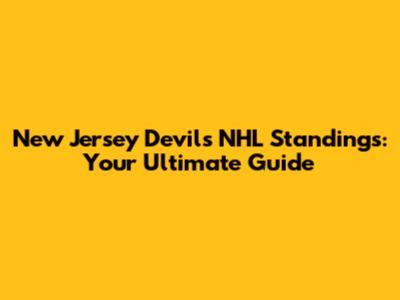 New Jersey Devils NHL Standings: Your Ultimate Guide