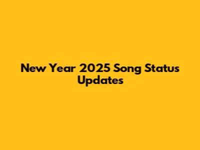 New Year 2025 Song Status Updates