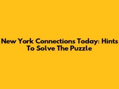 New York Connections Today: Hints To Solve The Puzzle