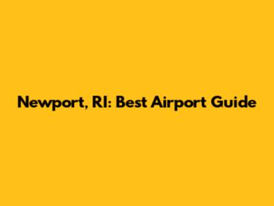Newport, RI: Best Airport Guide
