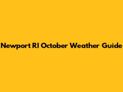 Newport RI October Weather Guide