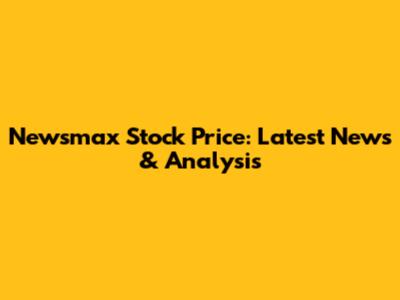 Newsmax Stock Price: Latest News & Analysis