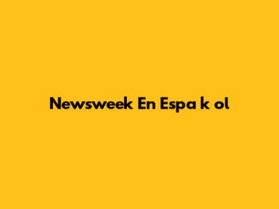 Newsweek En Espa
k


ol