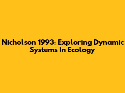Nicholson 1993: Exploring Dynamic Systems In Ecology