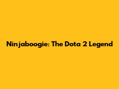 Ninjaboogie: The Dota 2 Legend