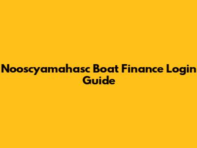 Nooscyamahasc Boat Finance Login Guide