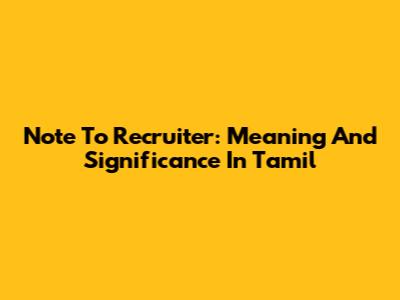 Note To Recruiter: Meaning And Significance In Tamil