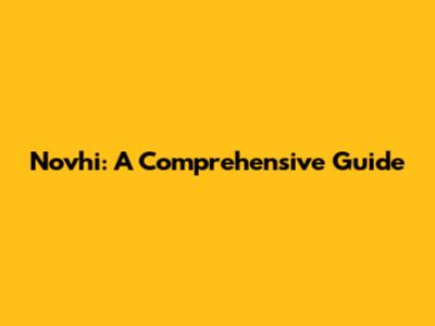 Novhi: A Comprehensive Guide