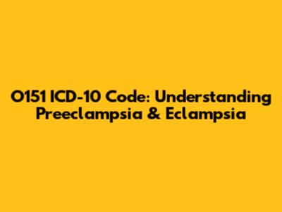 O151 ICD-10 Code: Understanding Preeclampsia & Eclampsia