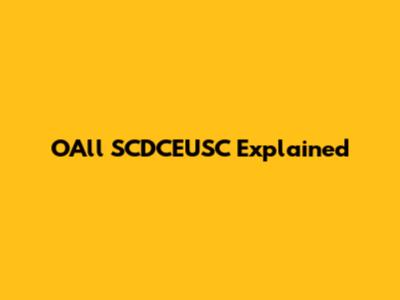 OAll SCDCEUSC Explained