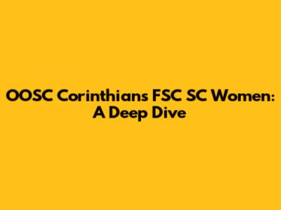 OOSC Corinthians FSC SC Women: A Deep Dive