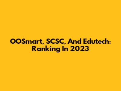 OOSmart, SCSC, And Edutech: Ranking In 2023