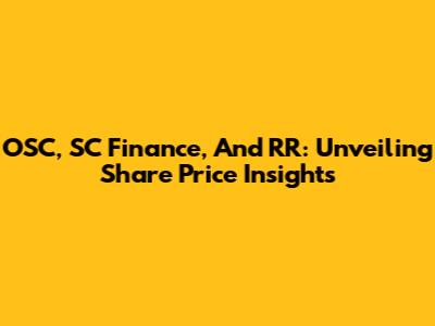 OSC, SC Finance, And RR: Unveiling Share Price Insights