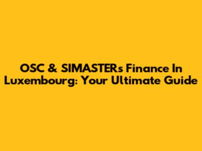OSC & SIMASTERs Finance In Luxembourg: Your Ultimate Guide