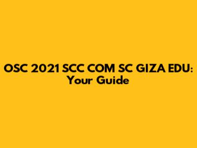 OSC 2021 SCC COM SC GIZA EDU: Your Guide