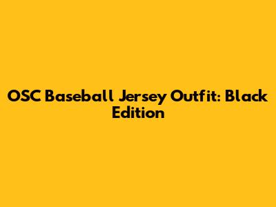 OSC Baseball Jersey Outfit: Black Edition