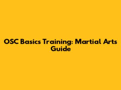 OSC Basics Training: Martial Arts Guide