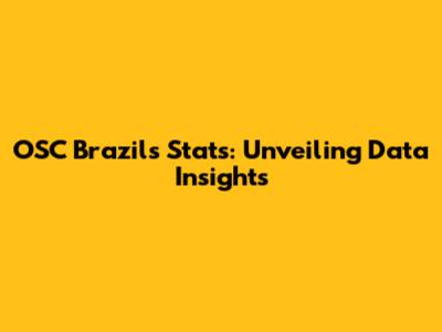OSC Brazil's Stats: Unveiling Data Insights