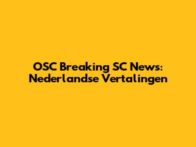 OSC Breaking SC News: Nederlandse Vertalingen