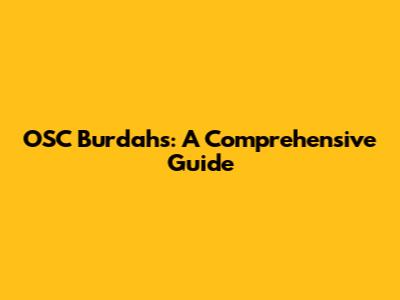 OSC Burdahs: A Comprehensive Guide