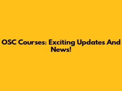 OSC Courses: Exciting Updates And News!