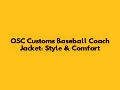 OSC Customs Baseball Coach Jacket: Style & Comfort