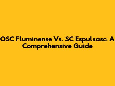 OSC Fluminense Vs. SC Espulsasc: A Comprehensive Guide